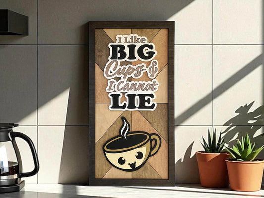 Kitchen Pun Sign  - i like big cups and cannot lie