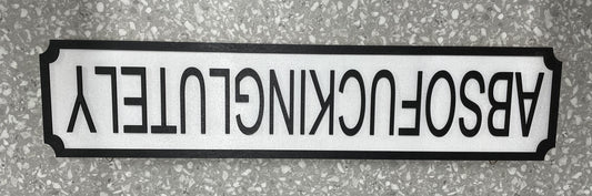 Absofuckinglutely - Street Sign - Wall Art