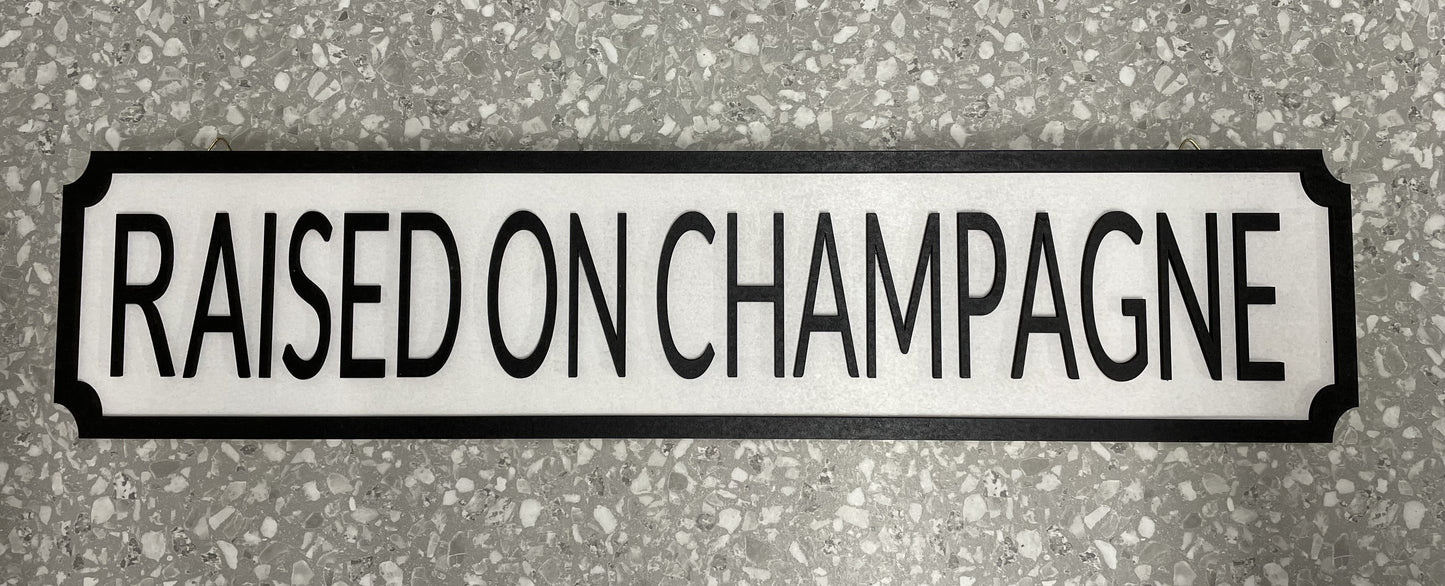 Raised on Champagne - Street Sign - Wall Art