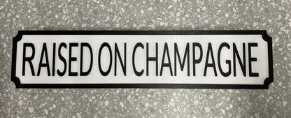 Raised on Champagne - Street Sign - Wall Art