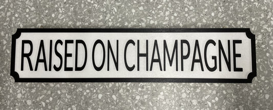 Raised on Champagne - Street Sign - Wall Art