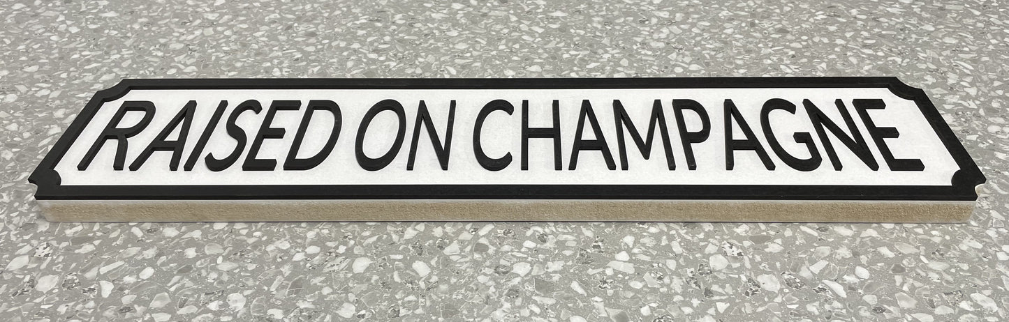 Raised on Champagne - Street Sign - Wall Art