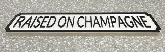 Raised on Champagne - Street Sign - Wall Art