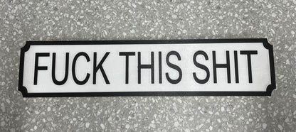 Fuck This Shit - Street Sign - Wall Art
