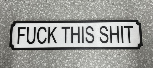 Fuck This Shit - Street Sign - Wall Art