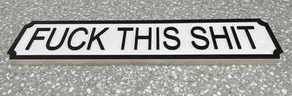 Fuck This Shit - Street Sign - Wall Art