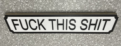 Fuck This Shit - Street Sign - Wall Art
